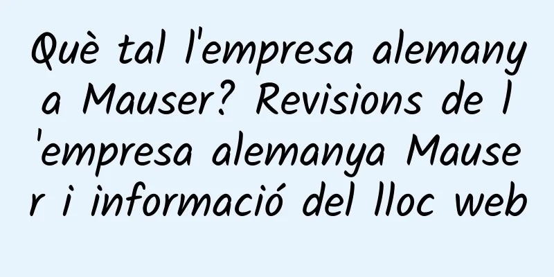 Què tal l'empresa alemanya Mauser? Revisions de l'empresa alemanya Mauser i informació del lloc web