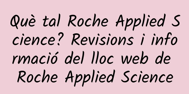 Què tal Roche Applied Science? Revisions i informació del lloc web de Roche Applied Science