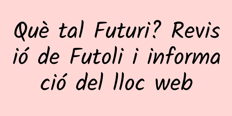 Què tal Futuri? Revisió de Futoli i informació del lloc web