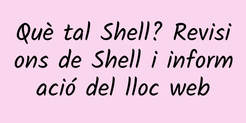 Què tal Shell? Revisions de Shell i informació del lloc web