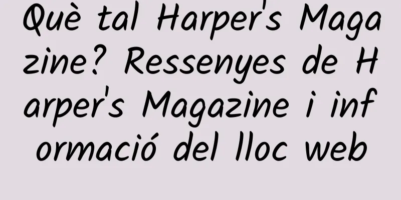 Què tal Harper's Magazine? Ressenyes de Harper's Magazine i informació del lloc web