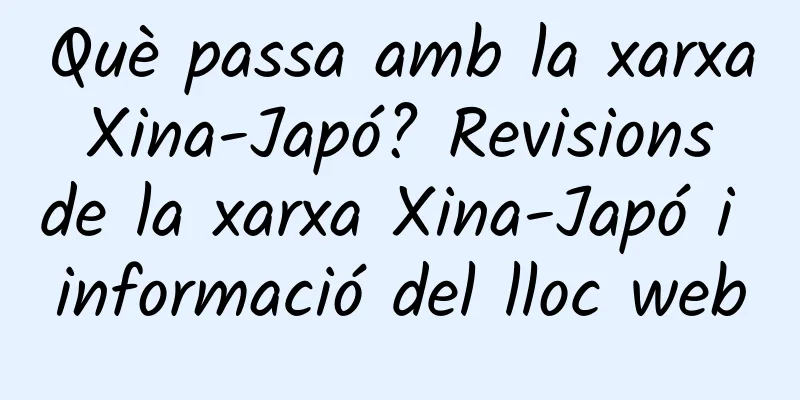 Què passa amb la xarxa Xina-Japó? Revisions de la xarxa Xina-Japó i informació del lloc web