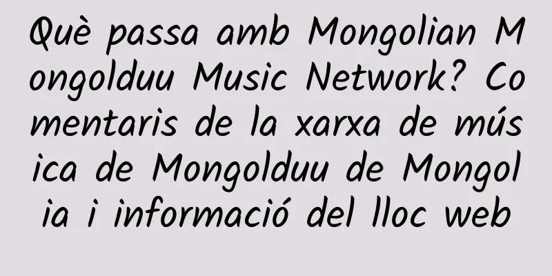 Què passa amb Mongolian Mongolduu Music Network? Comentaris de la xarxa de música de Mongolduu de Mongolia i informació del lloc web