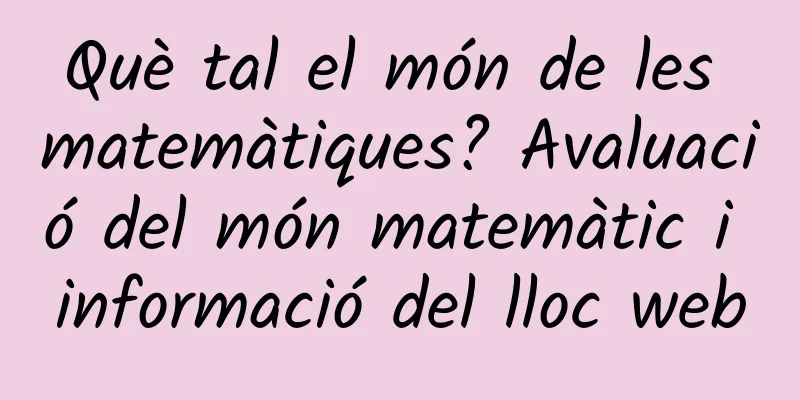 Què tal el món de les matemàtiques? Avaluació del món matemàtic i informació del lloc web