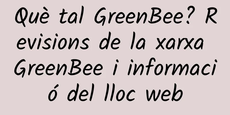 Què tal GreenBee? Revisions de la xarxa GreenBee i informació del lloc web