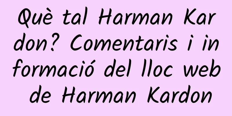 Què tal Harman Kardon? Comentaris i informació del lloc web de Harman Kardon