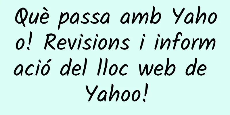 Què passa amb Yahoo! Revisions i informació del lloc web de Yahoo!