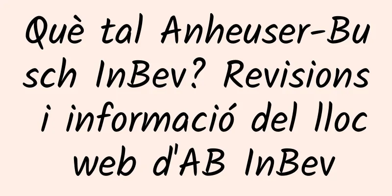 Què tal Anheuser-Busch InBev? Revisions i informació del lloc web d'AB InBev