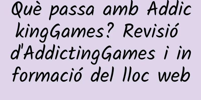 Què passa amb AddickingGames? Revisió d'AddictingGames i informació del lloc web