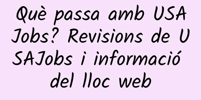Què passa amb USAJobs? Revisions de USAJobs i informació del lloc web