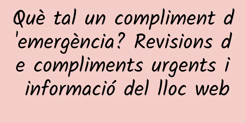 Què tal un compliment d'emergència? Revisions de compliments urgents i informació del lloc web