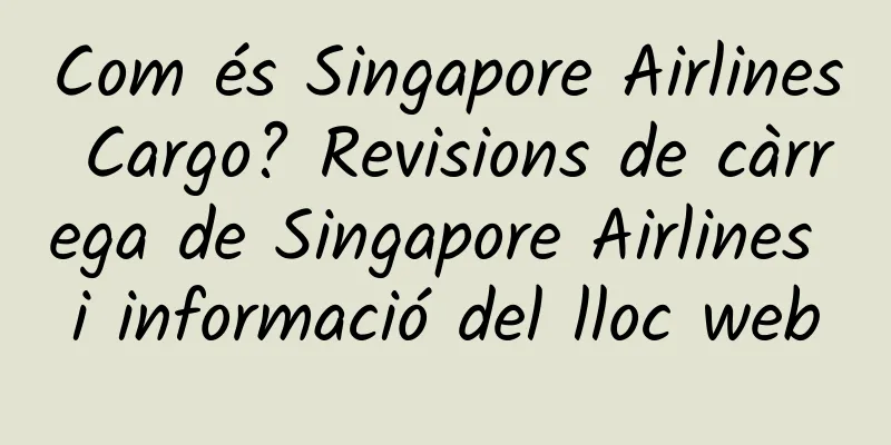 Com és Singapore Airlines Cargo? Revisions de càrrega de Singapore Airlines i informació del lloc web