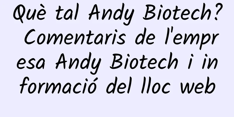 Què tal Andy Biotech? Comentaris de l'empresa Andy Biotech i informació del lloc web