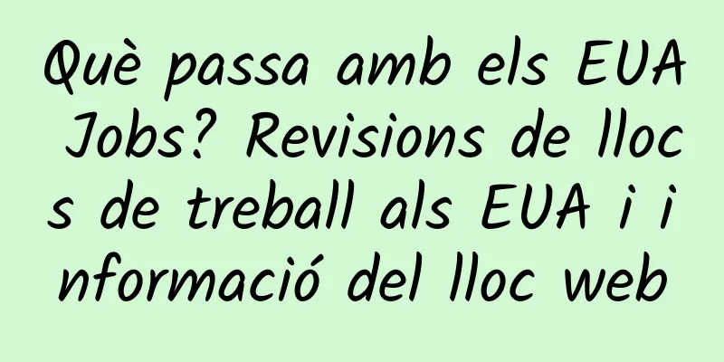 Què passa amb els EUA Jobs? Revisions de llocs de treball als EUA i informació del lloc web