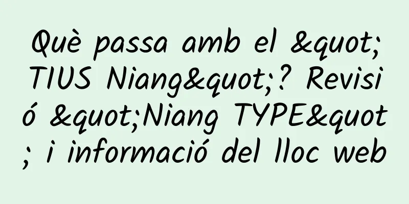 Què passa amb el "TIUS Niang"? Revisió "Niang TYPE" i informació del lloc web