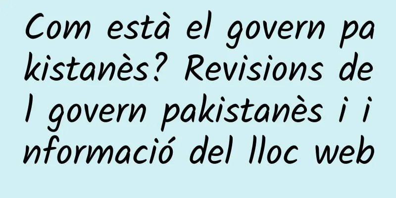 Com està el govern pakistanès? Revisions del govern pakistanès i informació del lloc web