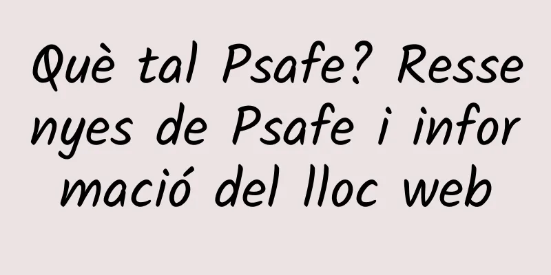 Què tal Psafe? Ressenyes de Psafe i informació del lloc web