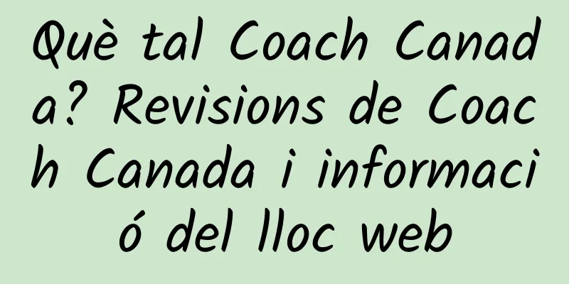 Què tal Coach Canada? Revisions de Coach Canada i informació del lloc web