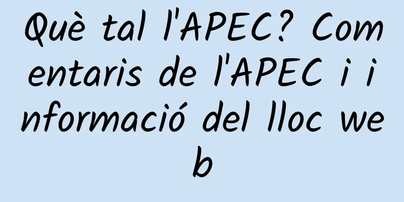Què tal l'APEC? Comentaris de l'APEC i informació del lloc web