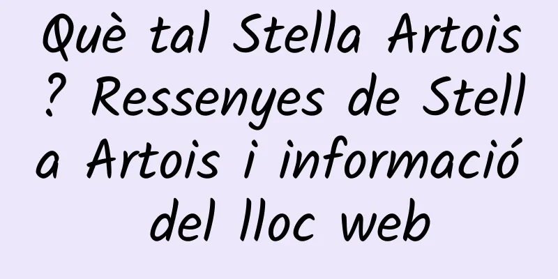 Què tal Stella Artois? Ressenyes de Stella Artois i informació del lloc web