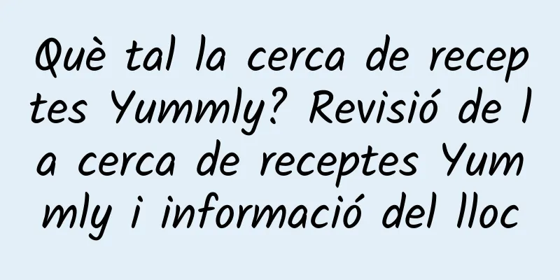 Què tal la cerca de receptes Yummly? Revisió de la cerca de receptes Yummly i informació del lloc