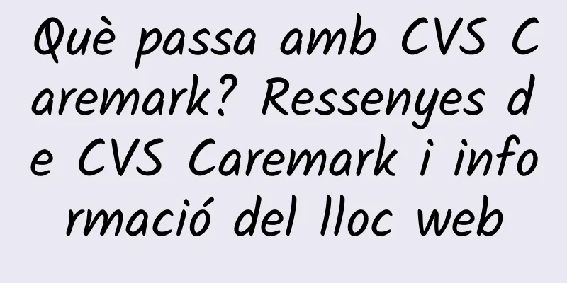 Què passa amb CVS Caremark? Ressenyes de CVS Caremark i informació del lloc web