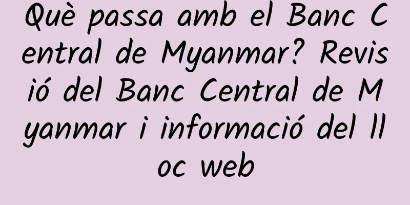 Què passa amb el Banc Central de Myanmar? Revisió del Banc Central de Myanmar i informació del lloc web