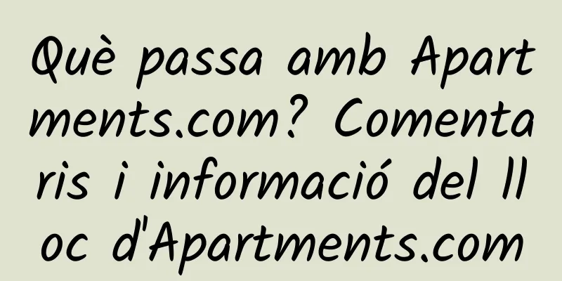 Què passa amb Apartments.com? Comentaris i informació del lloc d'Apartments.com
