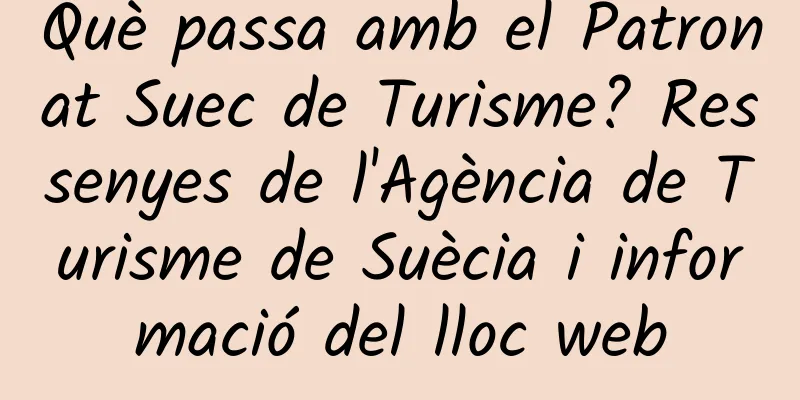 Què passa amb el Patronat Suec de Turisme? Ressenyes de l'Agència de Turisme de Suècia i informació del lloc web