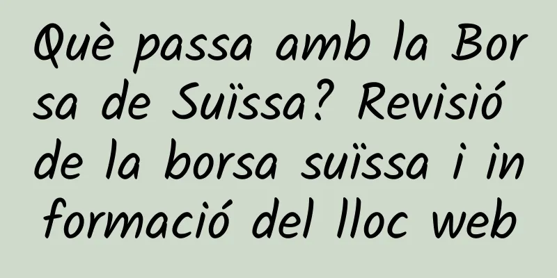 Què passa amb la Borsa de Suïssa? Revisió de la borsa suïssa i informació del lloc web