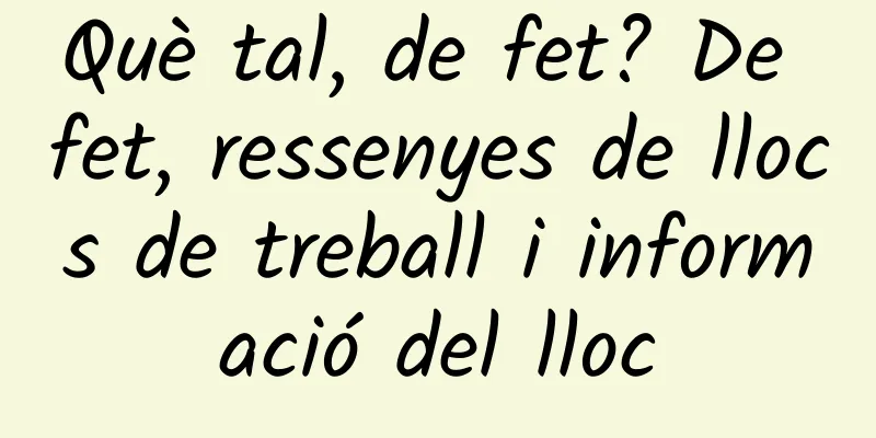 Què tal, de fet? De fet, ressenyes de llocs de treball i informació del lloc