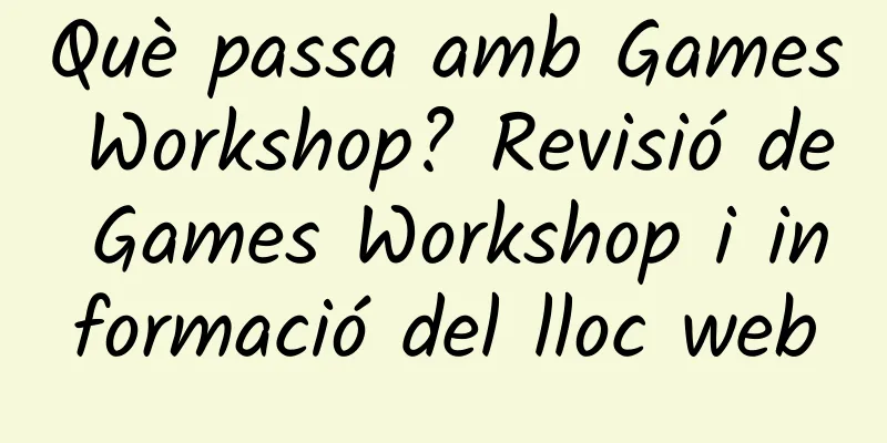 Què passa amb Games Workshop? Revisió de Games Workshop i informació del lloc web