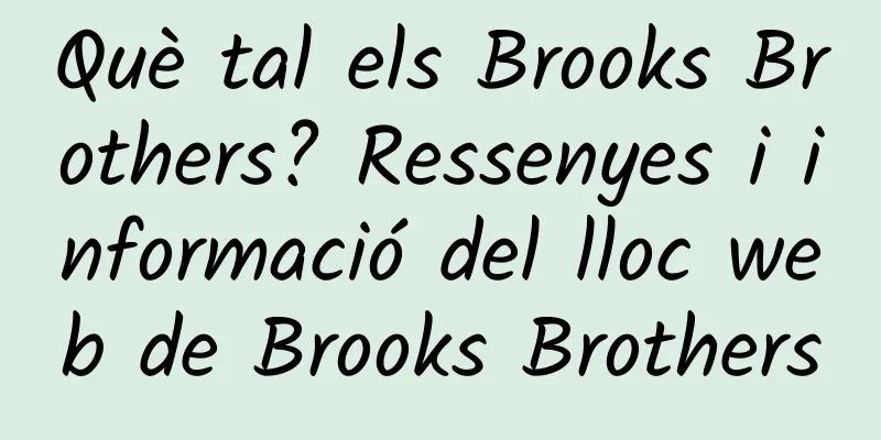 Què tal els Brooks Brothers? Ressenyes i informació del lloc web de Brooks Brothers