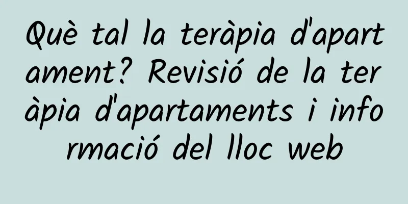 Què tal la teràpia d'apartament? Revisió de la teràpia d'apartaments i informació del lloc web