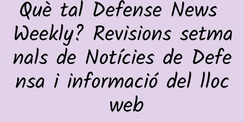 Què tal Defense News Weekly? Revisions setmanals de Notícies de Defensa i informació del lloc web