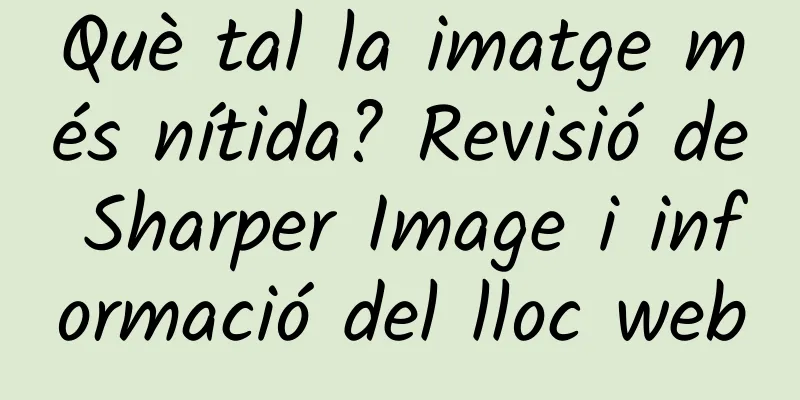 Què tal la imatge més nítida? Revisió de Sharper Image i informació del lloc web