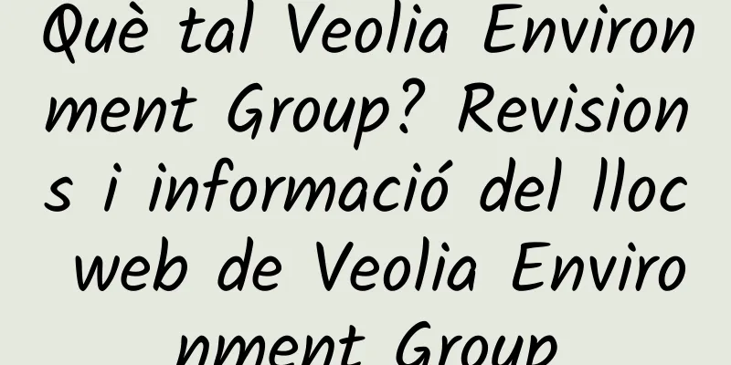 Què tal Veolia Environment Group? Revisions i informació del lloc web de Veolia Environment Group