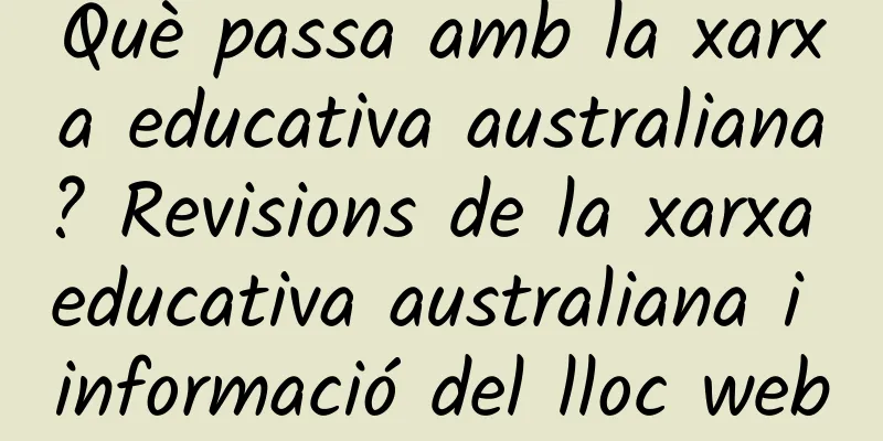 Què passa amb la xarxa educativa australiana? Revisions de la xarxa educativa australiana i informació del lloc web
