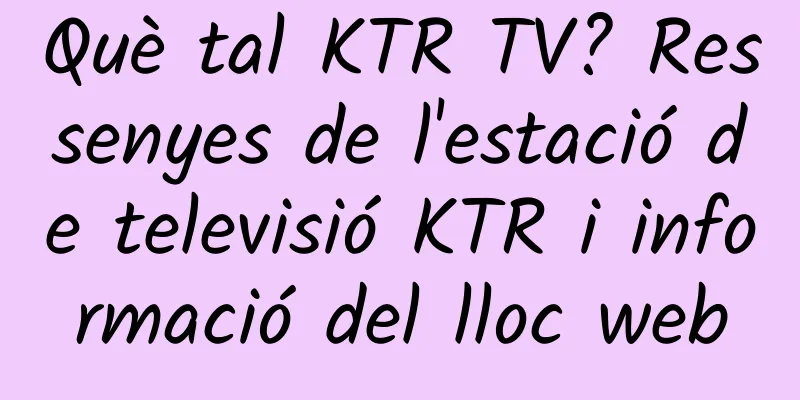 Què tal KTR TV? Ressenyes de l'estació de televisió KTR i informació del lloc web