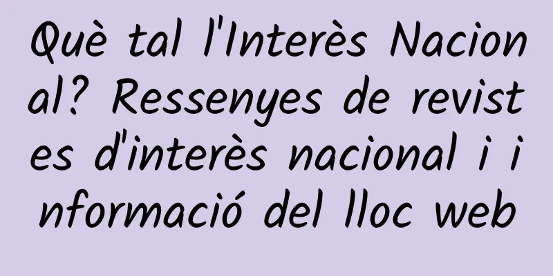 Què tal l'Interès Nacional? Ressenyes de revistes d'interès nacional i informació del lloc web