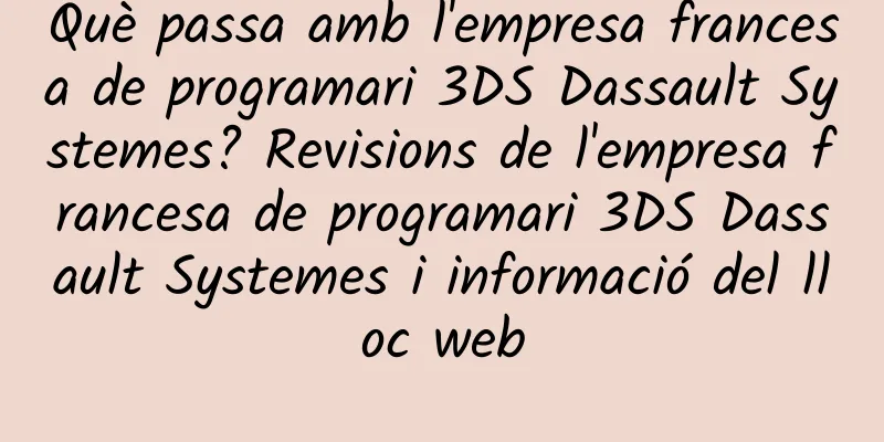 Què passa amb l'empresa francesa de programari 3DS Dassault Systemes? Revisions de l'empresa francesa de programari 3DS Dassault Systemes i informació del lloc web