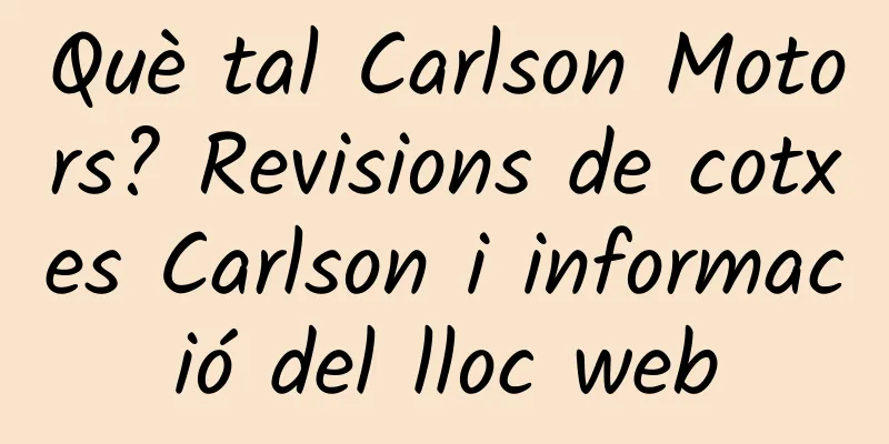 Què tal Carlson Motors? Revisions de cotxes Carlson i informació del lloc web