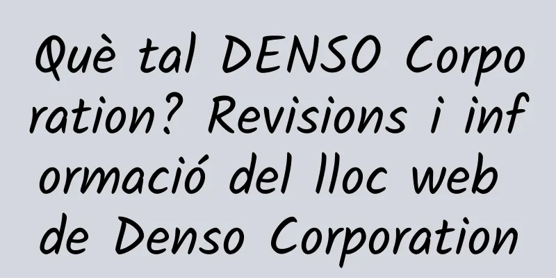 Què tal DENSO Corporation? Revisions i informació del lloc web de Denso Corporation