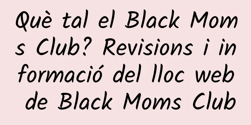 Què tal el Black Moms Club? Revisions i informació del lloc web de Black Moms Club