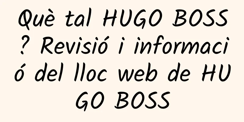 Què tal HUGO BOSS? Revisió i informació del lloc web de HUGO BOSS