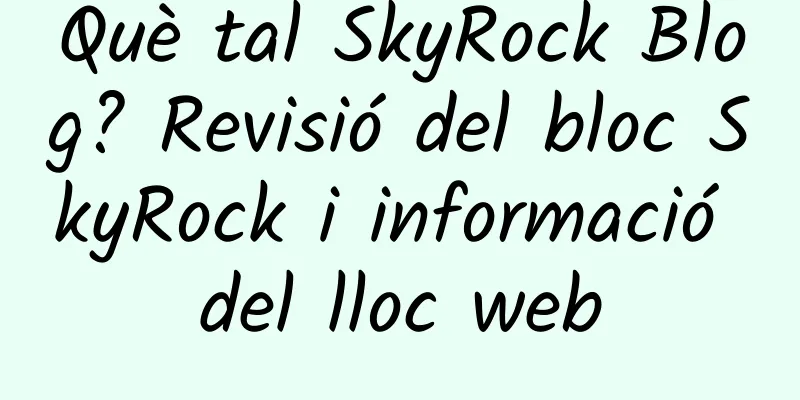 Què tal SkyRock Blog? Revisió del bloc SkyRock i informació del lloc web