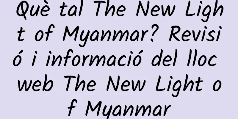 Què tal The New Light of Myanmar? Revisió i informació del lloc web The New Light of Myanmar