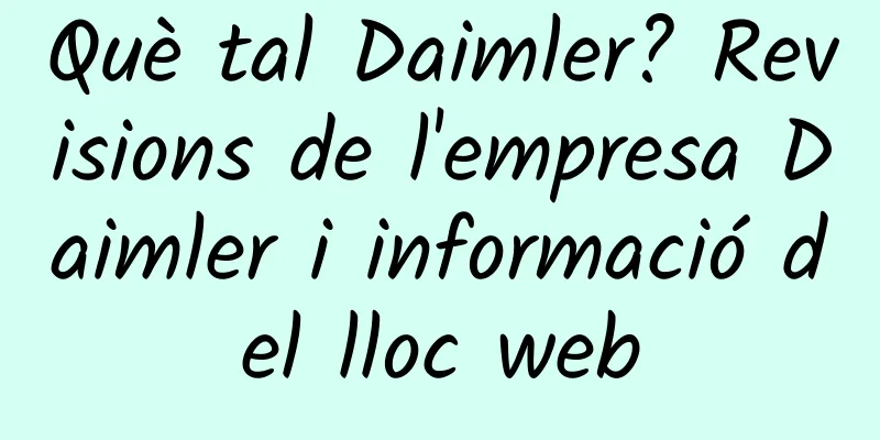 Què tal Daimler? Revisions de l'empresa Daimler i informació del lloc web