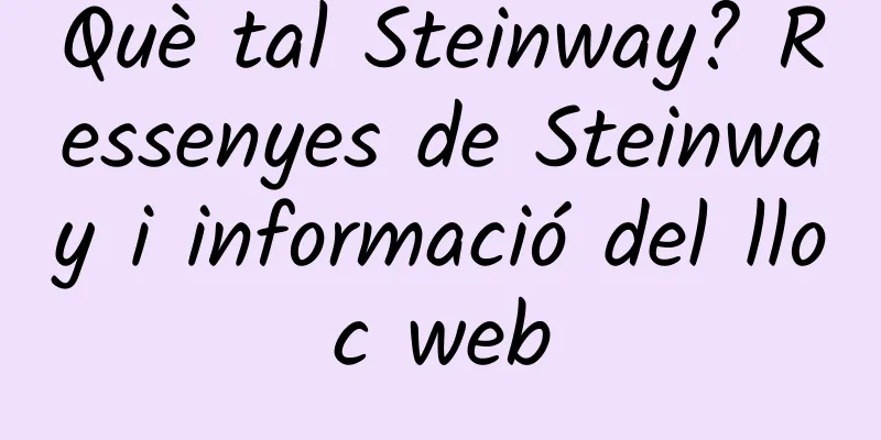 Què tal Steinway? Ressenyes de Steinway i informació del lloc web