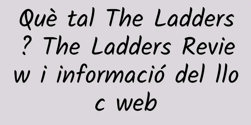 Què tal The Ladders? The Ladders Review i informació del lloc web